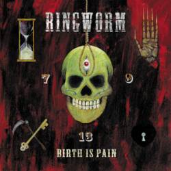 Ringworm : Birth Is Pain